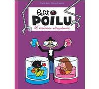 Petit Poilu Poche - Tome 15 - L'expérience extraordinaire Pierre Bailly (Illustration), Céline Fraipont (Auteur)
