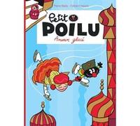 Petit Poilu - Tome 10 - Amour glacé Pierre Bailly (Illustration), Céline Fraipont (Auteur)