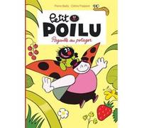 Petit Poilu - Tome 3 - Pagaille au potager Pierre Bailly (Illustration), Céline Fraipont (Auteur)