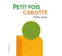 Morag Hood (auteur), Louise Drouet (traduction) – Petit pois carotte – Gallimard