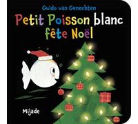 Petit Poisson blanc fête Noël - Guido Van Genechten - Mijade Eds - cartonné - Album jeunesse