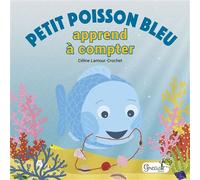 Petit poisson bleu apprend à compter - Céline Lamour-Crochet - Grenouille - cartonné - Document jeunesse