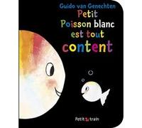 Petit poisson est tout content Guido Van Genechten (Auteur)