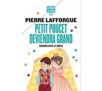 Petit Poucet deviendra grand Pierre Lafforgue (Auteur), Ilya Green (Illustration)