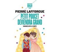 Petit Poucet deviendra grand Pierre Lafforgue (Auteur), Ilya Green (Illustration)