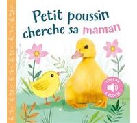 Petit poussin cherche sa maman Collectif (Auteur), Kathryn Selbert (Illustration)