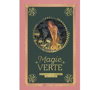 Petit précieux Magie verte: Le pouvoir de guérison des plantes