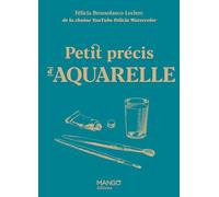 Petit précis d'aquarelle Félicia Brossolasco Leclerc (Auteur)