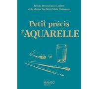 Petit précis d'aquarelle Félicia Brossolasco Leclerc (Auteur)