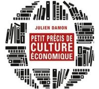 Petit précis de culture économique Julien Damon (Auteur)