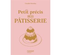Petit précis de la pâtisserie - Coralie Ferreira - Mango - relié - Guide