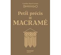 Caroline Bayol-Lavoux – Petit précis de macramé – Guide – Broché