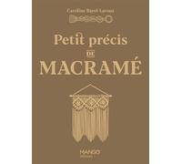 Petit précis de macramé - Caroline Bayol-Lavoux - Mango - broché - Guide