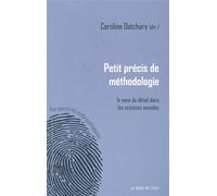 Petit Precis de Methodologie Le Sens du Detail dans les Sciences... - Caroline Datchary - Le Bord De L'eau Eds - broché - Essai