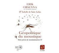 Petit Précis De Mondialisation - Tome 4, Géopolitique Du Moustique