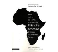 Petit précis de remise à niveau sur l'histoire africaine à l'usage du président Sarkozy