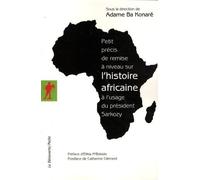 Petit Précis De Remise À Niveau Sur L'histoire Africaine À L'usage Du Président Sarkozy