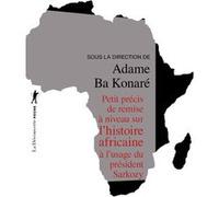 Petit précis de remise à niveau sur l'histoire africaine Adamé Ba Konaré (Auteur), Elikia M'bokolo (Préface), Catherine Clément (Postface)