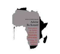 Petit précis de remise à niveau sur l'histoire africaine - Adamé Ba Konaré - La découverte - broché - Essai