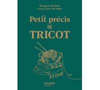 Petit précis de tricot - Morgane Mathieu - Mango - broché - Guide