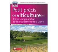 Petit précis de viticulture Tome1: Terroirs, implantation et développement de la vigne