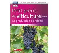 Petit précis de viticulture Tome 2 La production de raisins - Jean-Luc Berger - France Agricole Eds - broché - Guide