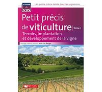 Petit précis de viticulture Tome1: Terroirs, implantation et développement de la vigne