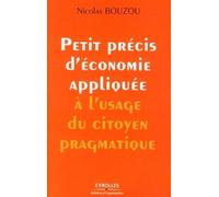 Nicolas Bouzou – Petit précis d'économie appliquée à l'usage du citoyen pragmatique – Broché