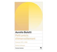 Petit précis d'émerveillement: POEMES 1970 2016