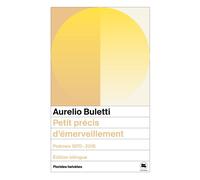 Petit précis d'émerveillement Poemes 1970 2016 - Buletti aurelio - Florides Helvetes - Poche - Poésie