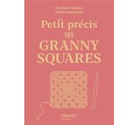 Petit précis des granny squares – Guide – Relié – Mango