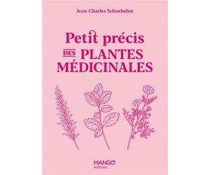 Petit précis des plantes médicinales - Jean-Charles Schnebelen - Mango - relié - Guide