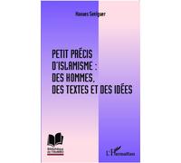 Petit précis d'islamisme : des hommes, des textes et des idées - Haoues Seniguer - L'harmattan - broché - Essai