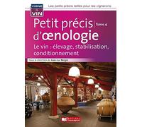 Petit précis d'oenologie tome 4: Le vin : élevage, stabilisation, conditionnement