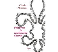 Petit précis du commentaire d'écoute - Claude Abromont - Fayard - broché - Essai
