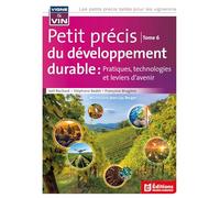Petit précis de viticulture et viniculture tome 6: Vignerons et nologues, acteurs du développement durable