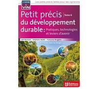 Petit précis de viticulture et viniculture tome 6: Vignerons et nologues, acteurs du développement durable
