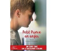 Petit Prince en enfer: Un livre choc sur le harcèlement scolaire