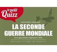 Petit Quizz de la Seconde Guerre mondiale - Grégoire Thonnat - Pierre De Taillac - broché - Essai
