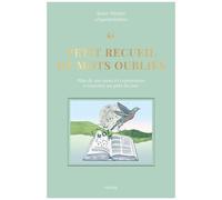 Petit recueil de mots oubliés Plus de 500 mots et expressions à remettre au goût du jour - Jenny Miralto - Hachette Pratique - broché - Dictionnaire et encyclopédie