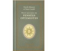 Petit recueil de pensées optimistes Nicole Masson (Auteur), Yann Caudal (Auteur)