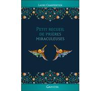 Petit recueil de prières miraculeuses - Laure Charpentier - Grancher - relié - Essai