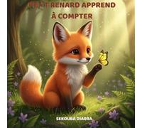 PETIT RENARD APPREND À COMPTER: Une première aventure pour découvrir les nombres en douceur