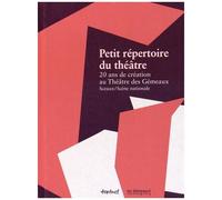 Petit Répertoire Du Théâtre - 20 Ans De Création Au Théâtre Des Gémeaux, Sceaux/Scène Nationale