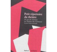 Petit Répertoire Du Théâtre - 20 Ans De Création Au Théâtre Des Gémeaux, Sceaux/Scène Nationale