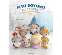 Petit royaume au crochet 36 mini-amigurumis royaux ! - Olka Novytska - De Saxe Eds - broché - Guide