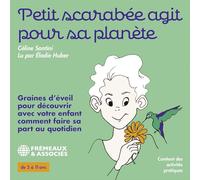 Petit Scarabee Agit pour Sa Planete-Graines d'Éveil pour Découvrir avec Votre Enfant Comment Faire Sa Part au Quotidien