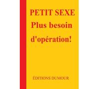 PETIT SEXE ? plus besoin d'opération !