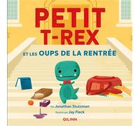 Petit T-Rex - Petit T-Rex et les Oups de la rentrée - Jonathan Stutzman - Qilinn Editions - cartonné - Album jeunesse