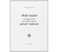 Petit Traité À L'usage De Ceux Qui Veulent Toujours Avoir Raison